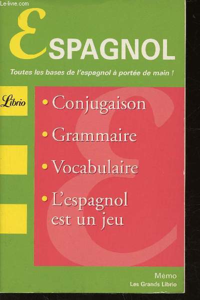 Espagnol. Toutes les bases de l'espagnol  porte de main. Conjugaison - Grammaire - Vocabulaire - L'Espagnol est un jeu (Collection 