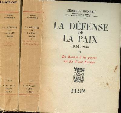La dfense de la paix, 1936-1940. Tomes I + II (2 volumes) : Tome I : Souvenirs d'un Ambassadeur et d'un Ministre. Tome II : De Munich  la guerre, la fin d'une Europe + envoi d'auteur