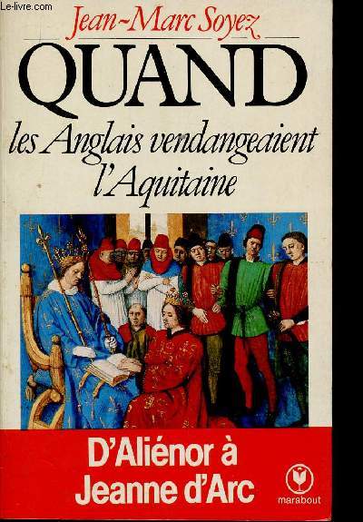 Quand les anglais vendangeaient l'Aquitaine. D'Alinor  Jeanne d'Arc