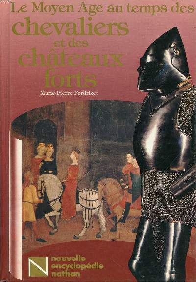 Le Moyen Age au temps des chevaliers et des chteaux forts
