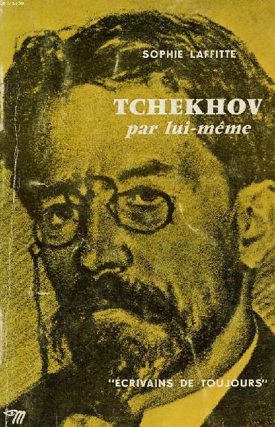 Tchekhov par lui mme Collection Ecrivains de Toujours N30