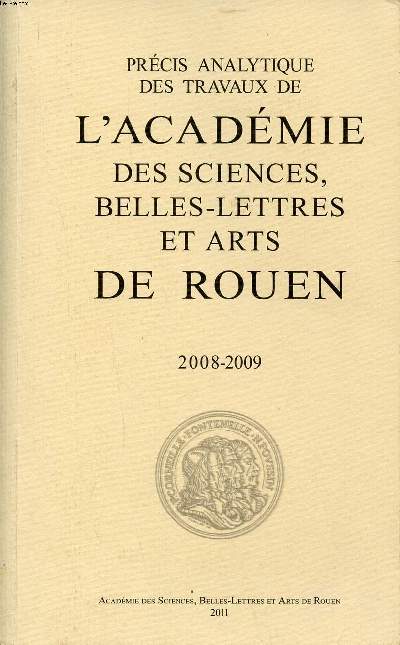 Prcis analytique des travaux de l'acadmie des sciences, belles-lettres et arts de Rouen 2008-2009