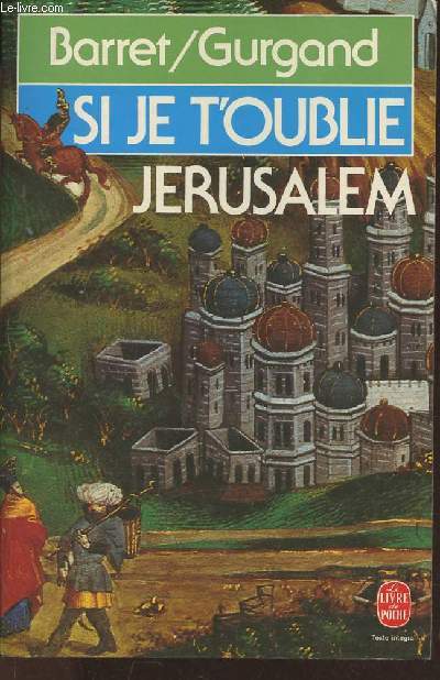 Si je t'oublie Jrusalem- La prodigieuse aventure de la Ire croisade 1095-1099