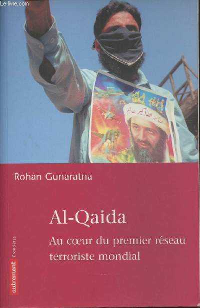 Al-Qaida, au coeur du 1er rseau terroriste mondial