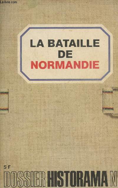 Dossier Historama n2: La bataille de Normandie