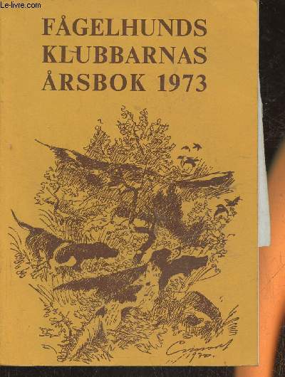 Fgelhundklubbarnas arsbok 1973- Svenska pointerklubben, Svenska Setterklubben fr Engelsk Setter, Svenska Irlndsk-Setter klubben