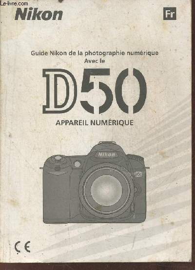 Guide Nikon de la photographie numrique avec le D50 appareil numrique