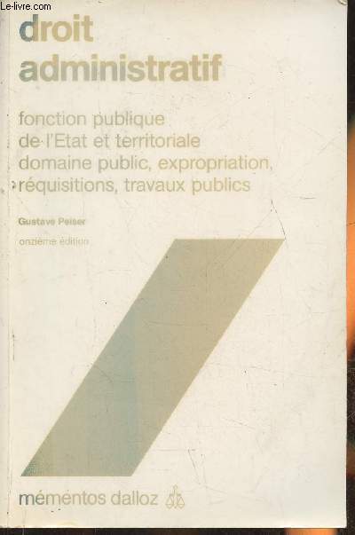Droit administratif- Fonction publique de l'Etat et territoriale, domaine public, expropriation, rquisitions, travaux publics