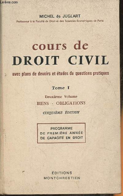 Cours de Droit Civil avec plans de devoirs et tudes de questions pratiques Tome I, vol. 2: Biens, obligations