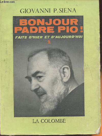 Bonjour Padre Pio! Faits d'hier et d'aujourd'hui Tome II (seul)