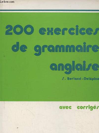 200 exercices de grammaire anglaise avec corrigs