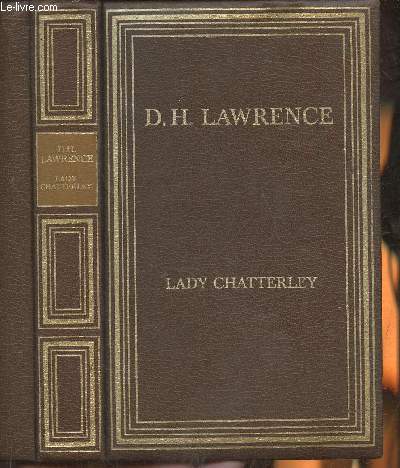 Lady Chatterley, versions originale traduite de l'anglais prcd de D.H. Lawrence par Aldous Huxley et Chatterley contre Chatterley par Maurice Toesca