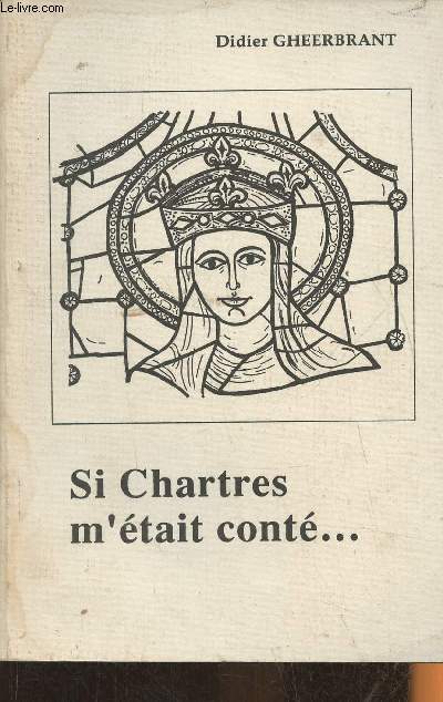 Si Chartres m'tait cont...