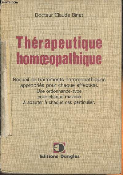 Thrapeutique homoeopatique- Recueil de traitements homoeopathiques appropris pour chaque affection, un ordonnance-type pour chaque maladie  adapter  chaque cas particulier