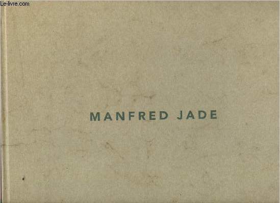 Manfred Jade- Exposition au Centre national de la photographie, Paris du 3 dcembre 1997 au 12 janvier 1998.