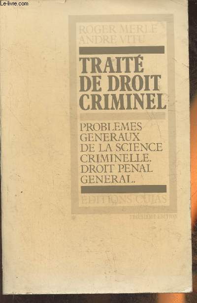 Trait de droit criminel Tome I: Problme gnraux de la science criminelle, Droit pnal gnral