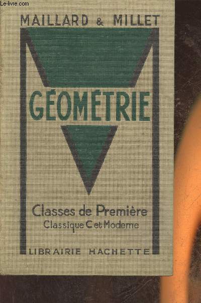 Gomtrie avec 528 exercices et problmes- Classes de 1re classiques C et moderne (programme du 18 Avril 1947)