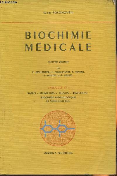 Biochimie mdicale Fascicule III: sang, humeurs, tissus, organes: biochimie physiologique et smiologique