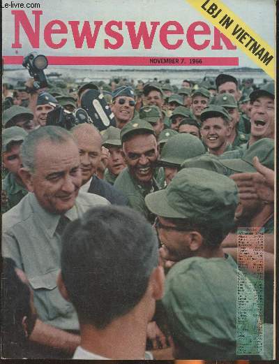 Newsweek, Vol. LXVIII, n19- November 7 1966-Sommaire: The president's tour, LBj visits U.S. fighting men in Vietnam- How the '66 elections shape up- Chancellor Erhard at the brink- North Vietnam's 