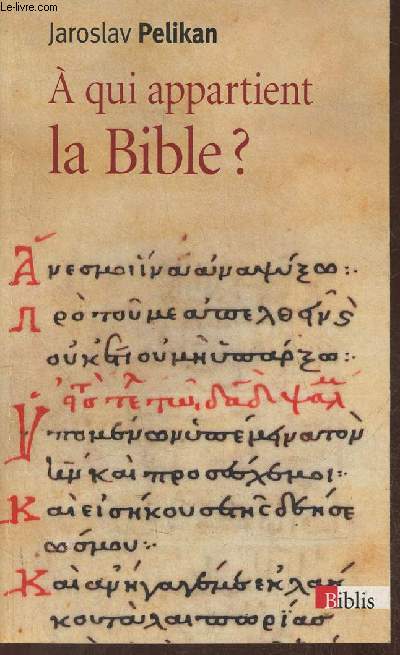A qui appartient la Bible? Le livre des livres  travers les ges