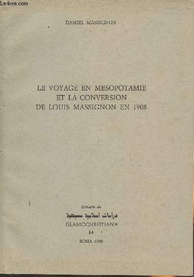Le voyage en Msopotamie et la conversion de Louis Massignon en 1908 (extrait de Islamochristiana n14)