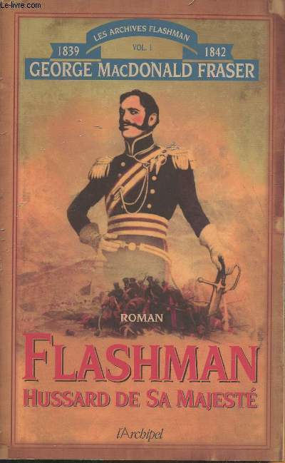 Flashman, Hussard de Sa Majest- Archives Flashman 1839-1842