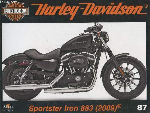 Fascicule Harley-Davidson motor cycles n87-Sommaire: La Sportster Iron, la plus petite de la gamme dark de H-D- La spectaculaire chopper Hard Rock de Chica- La revue Enthusiast face au troisime millnaire.