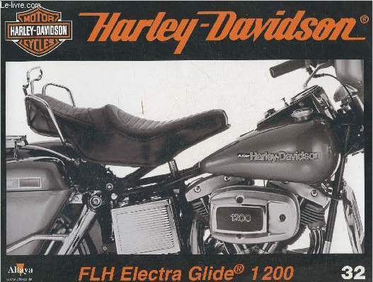 Fascicule Harley-Davidson motor cycles n32-Sommaire: La FLH Electra Glide de 1978: l'exaltation du confort- Caractristiques techniques- La dcoration Custom- Les champions de la Jack Pine.