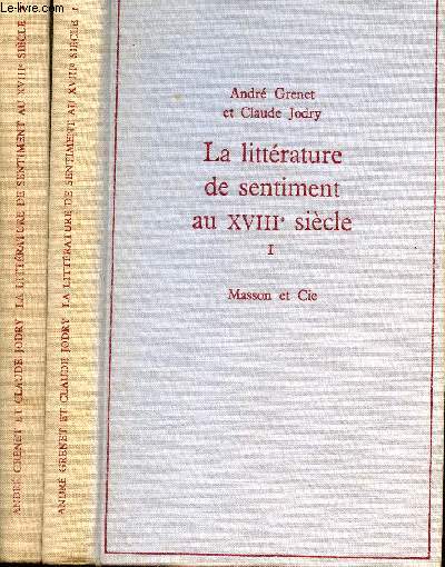 La littrature de sentiment au XVIIIe sicle tome 1 et 2 en 2 volumes.