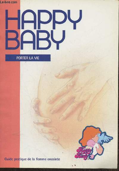 Guide pratique de la Femme enceinte- Happy Baby, porter la vie