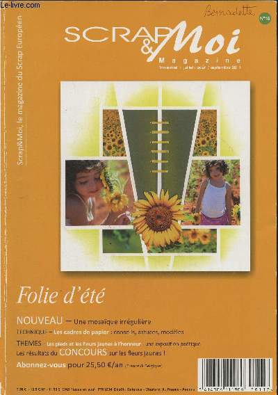 Scrap & moi magazine, n16- Juillet/Aot/Septembre 2011-Sommaire: En forme de: vitrail rguilier, vitrail irrgulier, losange, parchemin ondul- les cadres de papier- les pieds, fleurs jaunes- Une look  changer, deux propositions-etc.