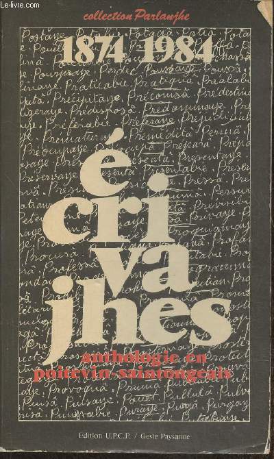 Ecrivajhes- Prose et posie poitevine-saintongeaise, 53 auteurs de 1850  1984- avec un lexique