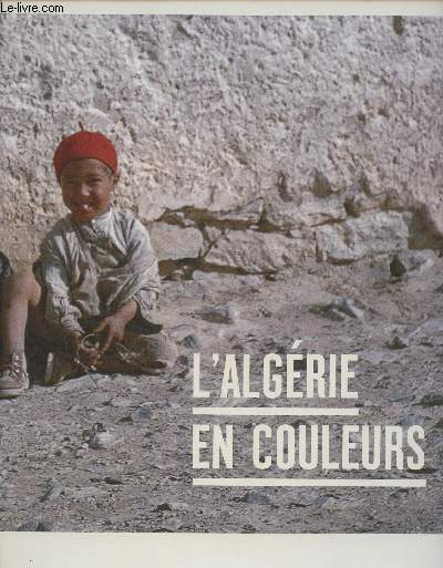 L'Algrie en couleurs- 1954-1962 photos d'appels pendant la guerre