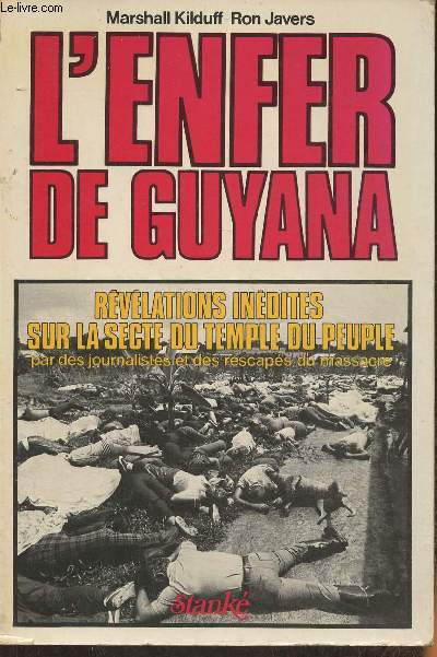 L'enfer de Guyana- rvlations indites sur la secte du Temple du Peuple par des journalistes et des rescaps du massacre
