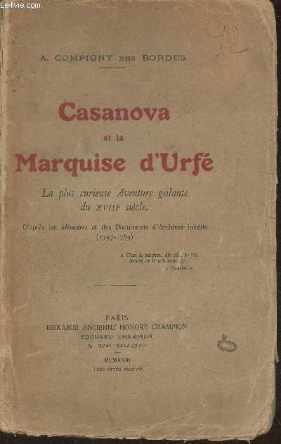 Casanova et la Marquise d'Urf- La plus curieuse aventure galante du XVIIIe sicle (d'aprs les Mmoires et des documents d'archives indits 1757-1763)