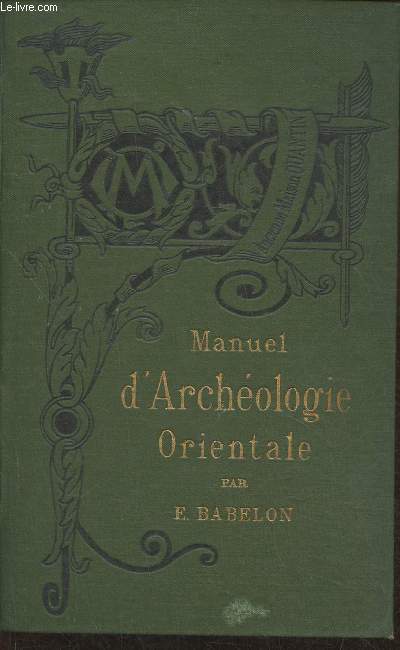 Manuel d'archologie orientale- Chalde, Assyrie, Perse, Syrie, Jude, Phnicie, Carthage