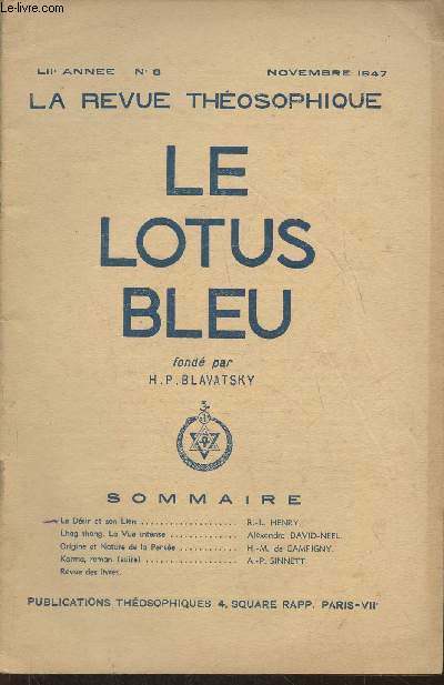 Le lotus bleu, la revue thosophique- LIIe Anne, n8 - Novembre 1947-Sommaire: Le dsir et son lien par R.L. Henry- Lhag thong. la vue intense par Alexandra David-Neel- Origine et nature de la pense par H.M. de Campigny- etc.
