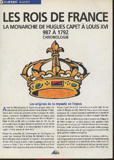 Les rois de France- La monarchie de Hugues Capet  Louis XVI 987  1792, chronologie