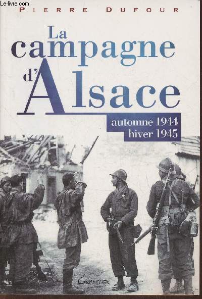 La campagne d'Alsace- Automne 1944 - Hiver 1945