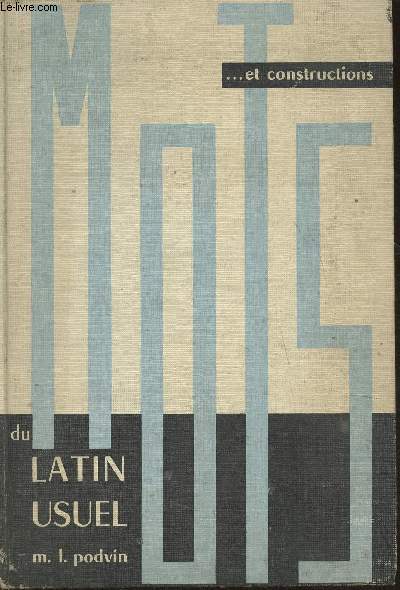 Mots et constructions du Latin usuel- Classes de 4e, 3e, 2e, et 1re