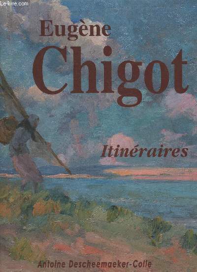 Eugne Chigot- Sa vie, son oeuvre peint