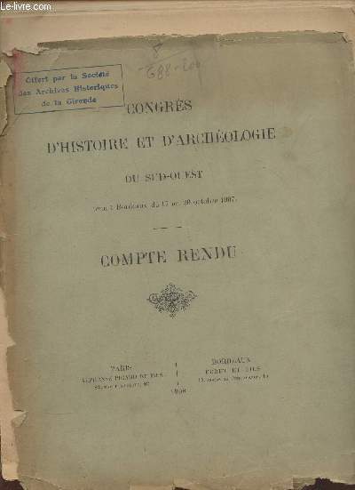 Congrs d'Histoire et d'archologie du Sud-Ouest tenu  Bordeaux du 17 au 20 octobre 1907- Compte rendu