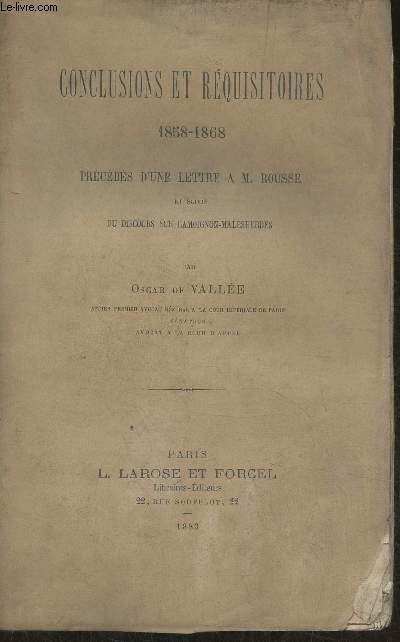 Conclusions et rquisitoires 1858-1868 prcds d'une lettre  M/ Rousse