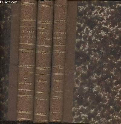 Oeuvres de Delille prcdes d'une notice sur sa vie et ses ouvrages Tomes I, II et III (3 volumes) Les gorgiques + L'nide parties 1 et 2
