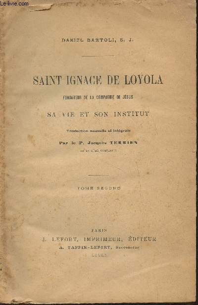 Saint Ignace de Loyola, fondateur de la compagnie de Jsus- Sa vie et son institut- Tome II