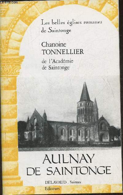 Les belles glises romanes de Saintonge- Aulnay de Saintonge
