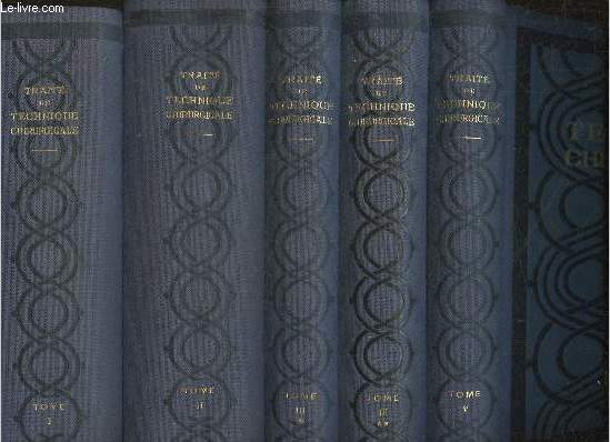 Trait de technique chrirugicale Tomes I  VI (7 volumes)