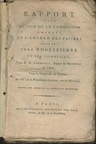 Rapport fait au nom de la commission charge de l'examen des papiers trouvs chez Robespierre et ses complices- Dans la sance du 16 Nivve au IIIe de la rpublique franaise, une et indivisible