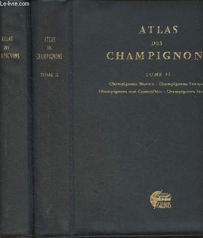 Atlas des champignons Tomes I et II (2 volumes)- Champigons mortels, champignons toxiques, champignons non comestibles, champignons savoureux