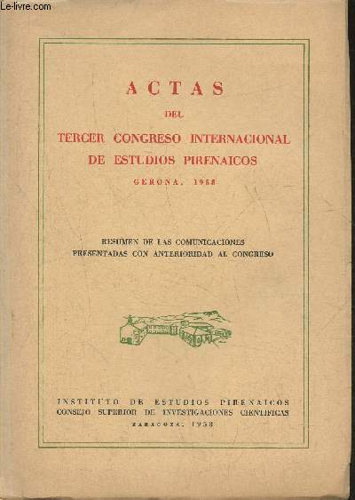 Actas del tercer congreso international de estudios pirenaicos- Gerona, 1958- Resumen de las comunicaciones presentadas con anterioridad al congreso